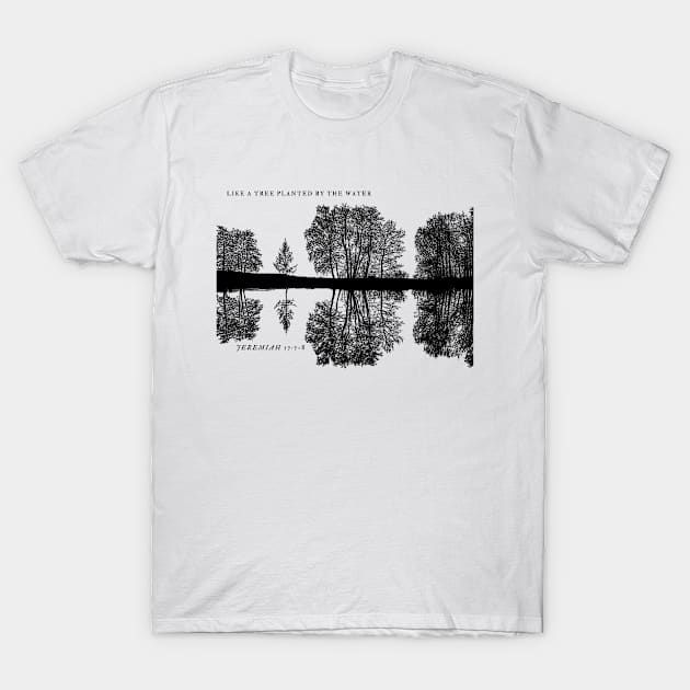 Rooted in Faith: Like a Tree Planted By The Water T-Shirt by GodInspiredDesigns